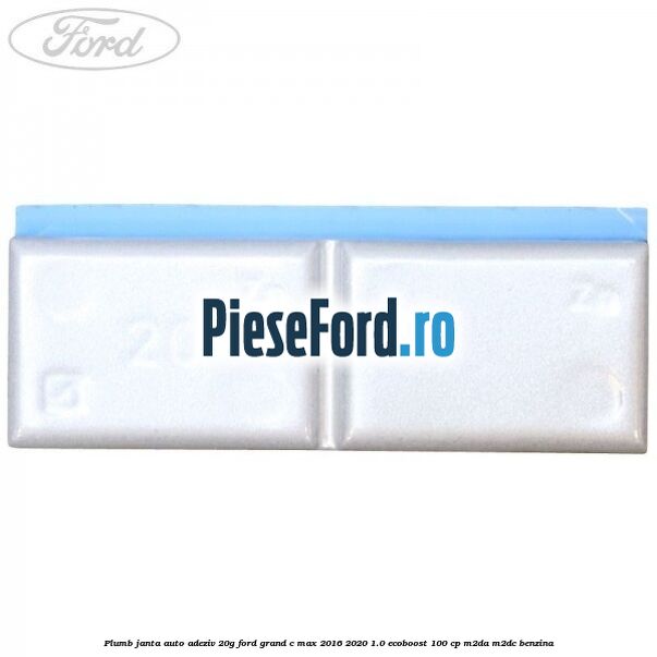 Plumb janta auto-adeziv, 20G Ford Grand C-Max 2016-2020 1.0 EcoBoost 100 cp M2DA, M2DC benzina
