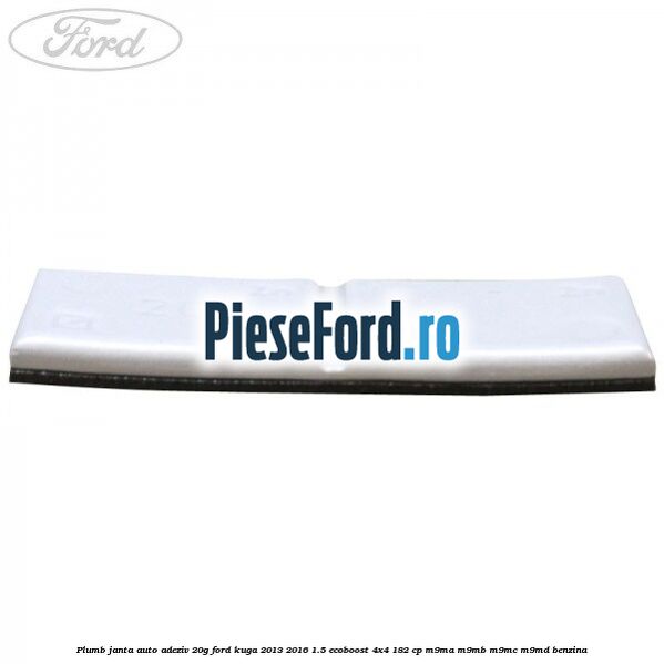 Plumb janta auto-adeziv, 20G Ford Kuga 2013-2016 1.5 EcoBoost 4x4 182 cp M9MA, M9MB, M9MC, M9MD benzina