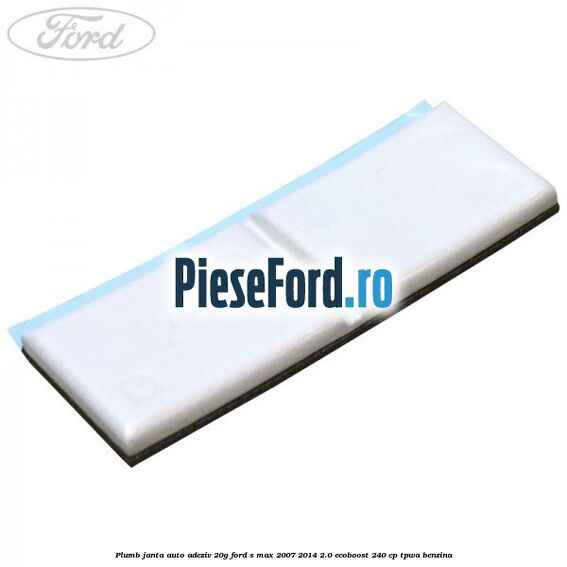 Plumb janta auto-adeziv, 20G Ford S-Max 2007-2014 2.0 EcoBoost 240 cp TPWA benzina