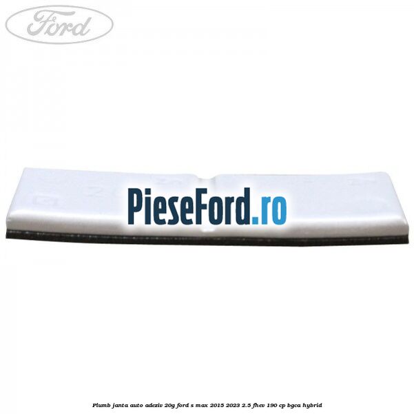 Plumb janta auto-adeziv, 20G Ford S-Max 2015-2023 2.5 FHEV 190 cp BGCA hybrid