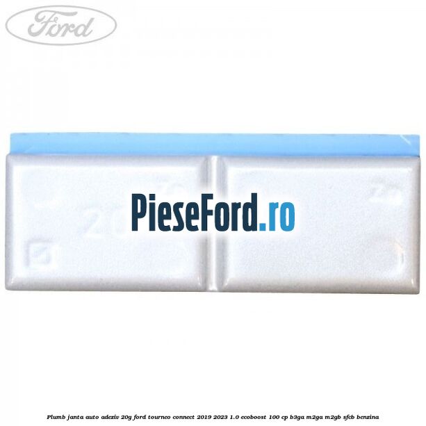 Plumb janta auto-adeziv, 20G Ford Tourneo Connect 2019-2023 1.0 EcoBoost 100 cp B3GA, M2GA, M2GB, SFCB benzina