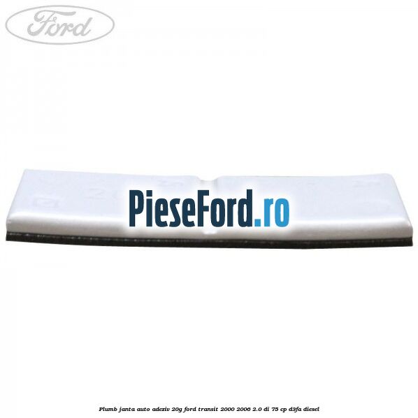 Plumb janta auto-adeziv, 20G Ford Transit 2000-2006 2.0 DI 75 cp D3FA diesel