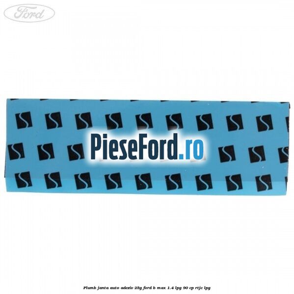 Plumb janta auto-adeziv, 25G Ford B-Max 1.4 LPG 90 cp RTJC LPG