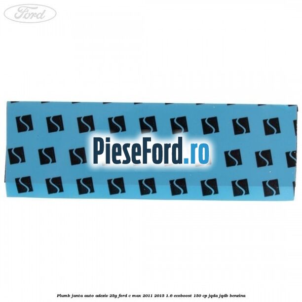 Plumb janta auto-adeziv, 25G Ford C-Max 2011-2015 1.6 EcoBoost 150 cp Plumb janta auto-adeziv, 25G Ford C-Max 2011-2015 1.6 EcoBoost 150 cp JQDA, JQDB benzina