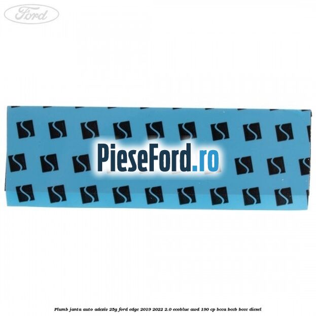 Plumb janta auto-adeziv, 25G Ford Edge 2019-2022 2.0 EcoBlue AWD 190 cp BCCA, BCCB, BCCC diesel