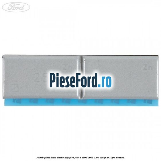 Plumb janta auto-adeziv, 25G Ford Fiesta 1996-2001 1.0 i 52 cp ZH10JRB benzina