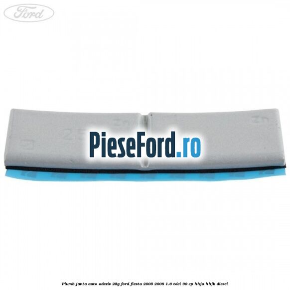 Plumb janta auto-adeziv, 25G Ford Fiesta 2005-2008 1.6 TDCi 90 cp HHJA, HHJB diesel