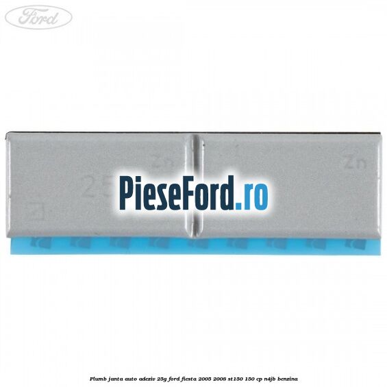Plumb janta auto-adeziv, 25G Ford Fiesta 2005-2008 ST150 150 cp N4JB benzina
