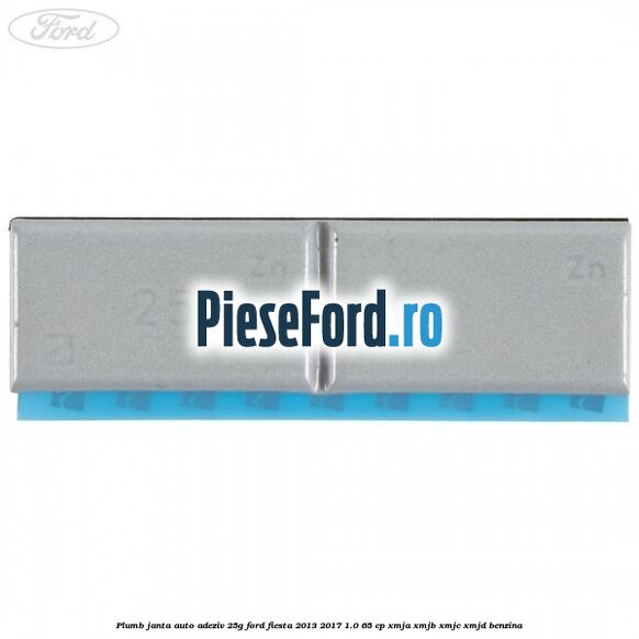 Plumb janta auto-adeziv, 25G Ford Fiesta 2013-2017 1.0 65 cp XMJA, XMJB, XMJC, XMJD benzina