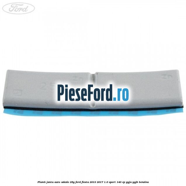 Plumb janta auto-adeziv, 25G Ford Fiesta 2013-2017 1.0 Sport 140 cp Plumb janta auto-adeziv, 25G Ford Fiesta 2013-2017 1.0 Sport 140 cp YYJA, YYJB benzina