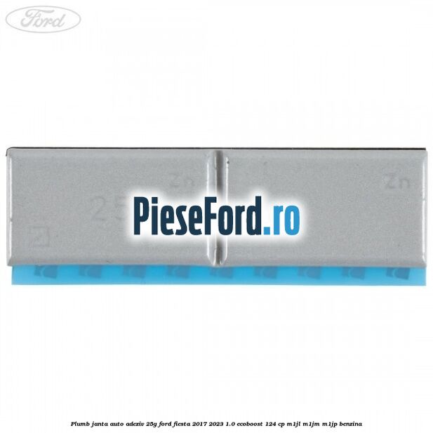 Plumb janta auto-adeziv, 25G Ford Fiesta 2017-2023 1.0 EcoBoost 124 cp M1JL, M1JM, M1JP benzina