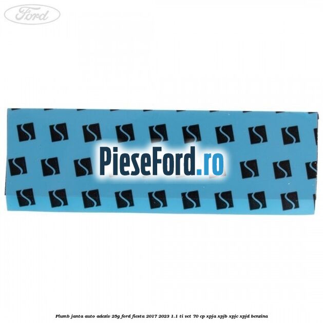 Plumb janta auto-adeziv, 25G Ford Fiesta 2017-2023 1.1 Ti-VCT 70 cp XPJA, XPJB, XPJC, XPJD benzina