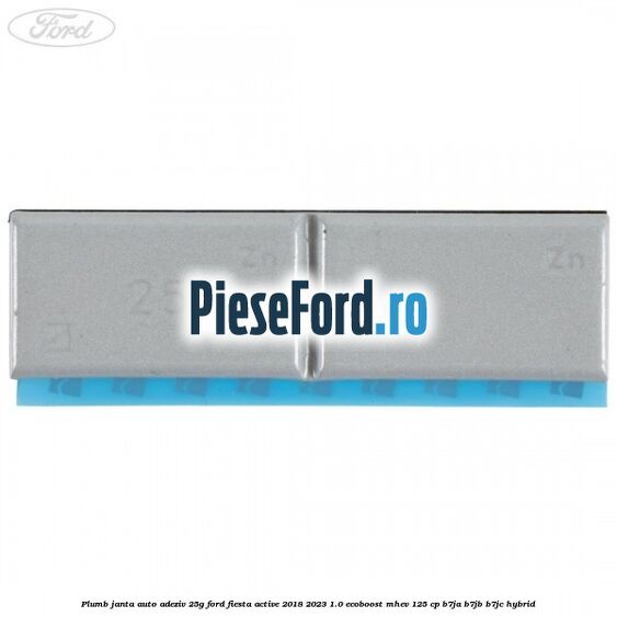 Plumb janta auto-adeziv, 25G Ford Fiesta Active 2018-2023 1.0 EcoBoost mHEV 125 cp B7JA, B7JB, B7JC Hybrid