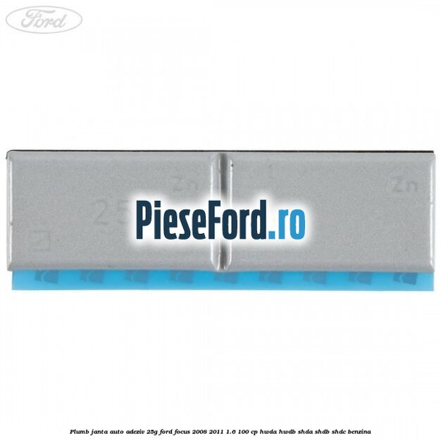 Plumb janta auto-adeziv, 25G Ford Focus 2008-2011 1.6 100 cp Plumb janta auto-adeziv, 25G Ford Focus 2008-2011 1.6 100 cp HWDA, HWDB, SHDA, SHDB, SHDC benzina