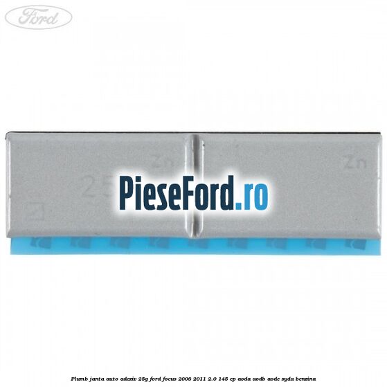 Plumb janta auto-adeziv, 25G Ford Focus 2008-2011 2.0 145 cp AODA, AODB, AODE, SYDA benzina