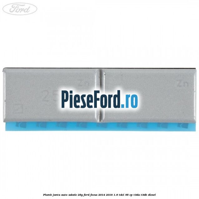 Plumb janta auto-adeziv, 25G Ford Focus 2014-2018 1.6 TDCi 95 cp T3DA, T3DB diesel
