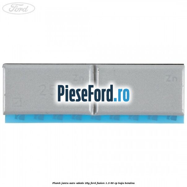 Plumb janta auto-adeziv, 25G Ford Fusion 1.3 60 cp BAJA benzina