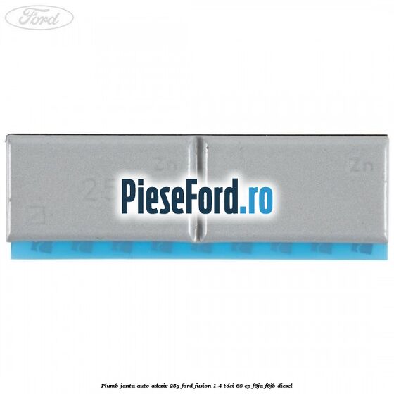 Plumb janta auto-adeziv, 25G Ford Fusion 1.4 TDCi 68 cp F6JA, F6JB diesel