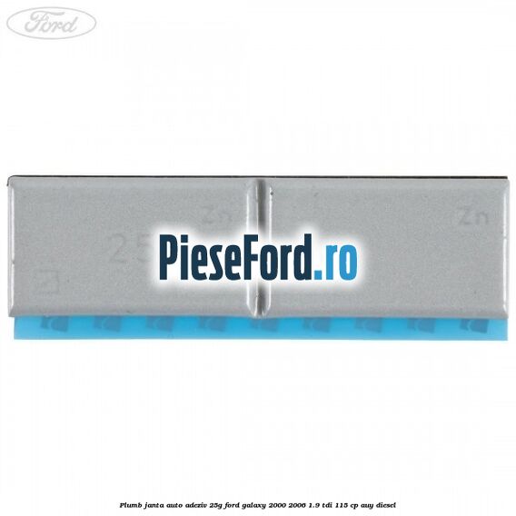 Plumb janta auto-adeziv, 25G Ford Galaxy 2000-2006 1.9 TDI 115 cp AUY diesel