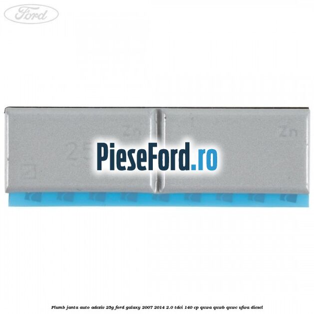 Plumb janta auto-adeziv, 25G Ford Galaxy 2007-2014 2.0 TDCi 140 cp QXWA, QXWB, QXWC, UFWA diesel