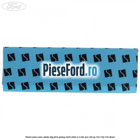 Plumb janta auto-adeziv, 25G Ford Galaxy 2015-2023 2.0 TDCi 4x4 150 cp T7CI, T7CJ, T7CL diesel