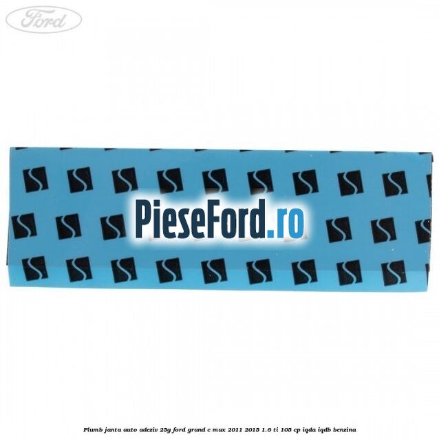 Plumb janta auto-adeziv, 25G Ford Grand C-Max 2011-2015 1.6 Ti 105 cp IQDA, IQDB benzina