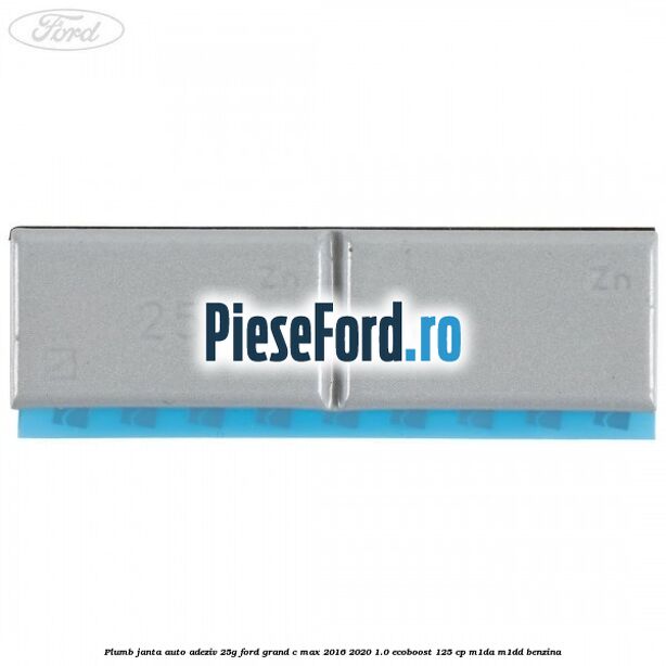 Plumb janta auto-adeziv, 25G Ford Grand C-Max 2016-2020 1.0 EcoBoost 125 cp M1DA, M1DD benzina