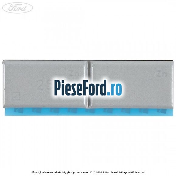 Plumb janta auto-adeziv, 25G Ford Grand C-Max 2016-2020 1.5 EcoBoost 180 cp M9DB benzina