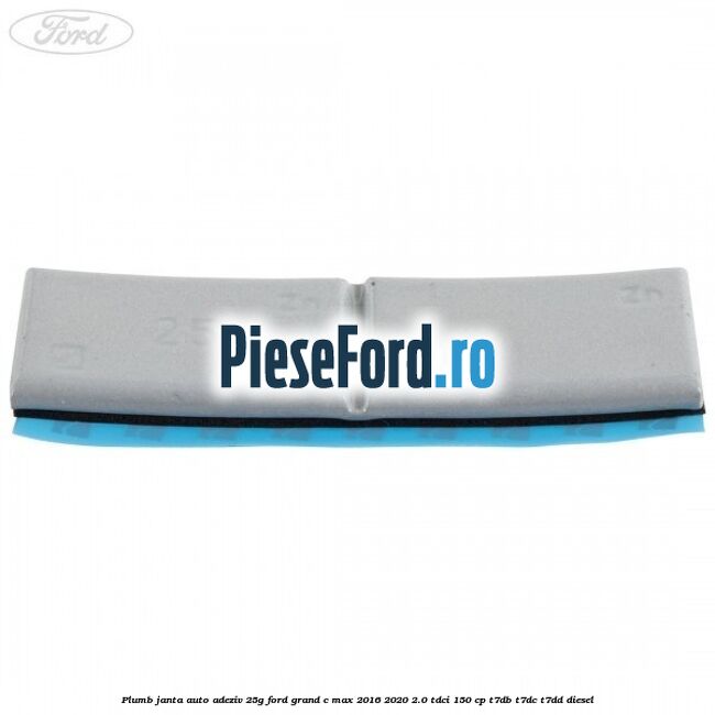Plumb janta auto-adeziv, 25G Ford Grand C-Max 2016-2020 2.0 TDCi 150 cp Plumb janta auto-adeziv, 25G Ford Grand C-Max 2016-2020 2.0 TDCi 150 cp T7DB, T7DC, T7DD diesel