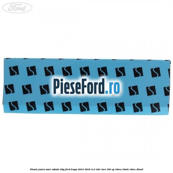 Plumb janta auto-adeziv, 25G Ford Kuga 2013-2016 2.0 TDCi 4x4 180 cp Plumb janta auto-adeziv, 25G Ford Kuga 2013-2016 2.0 TDCi 4x4 180 cp T8MA, T8MB, T8MC diesel