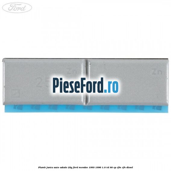 Plumb janta auto-adeziv, 25G Ford Mondeo 1993-1996 1.8 TD 88 cp RFM, RFN diesel