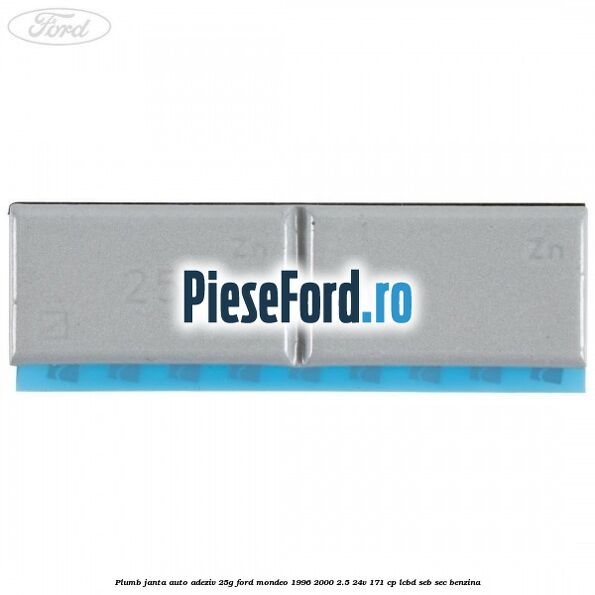 Plumb janta auto-adeziv, 25G Ford Mondeo 1996-2000 2.5 24V 171 cp LCBD, SEB, SEC benzina
