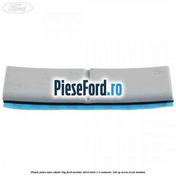 Plumb janta auto-adeziv, 25G Ford Mondeo 2014-2018 1.0 EcoBoost 125 cp M1CA, M1CB benzina