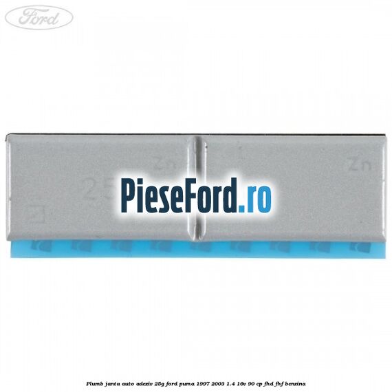 Plumb janta auto-adeziv, 25G Ford Puma 1997-2003 1.4 16V 90 cp FHD, FHF benzina