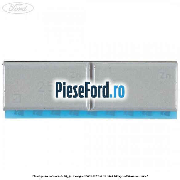 Plumb janta auto-adeziv, 25G Ford Ranger 2006-2012 3.0 TDCi 4x4 156 cp MD30DITC, WEC diesel