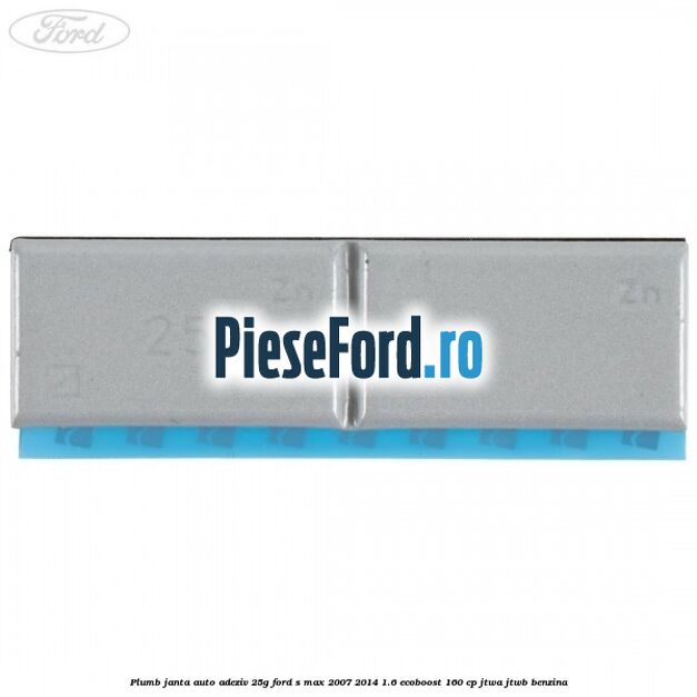 Plumb janta auto-adeziv, 25G Ford S-Max 2007-2014 1.6 EcoBoost 160 cp JTWA, JTWB benzina