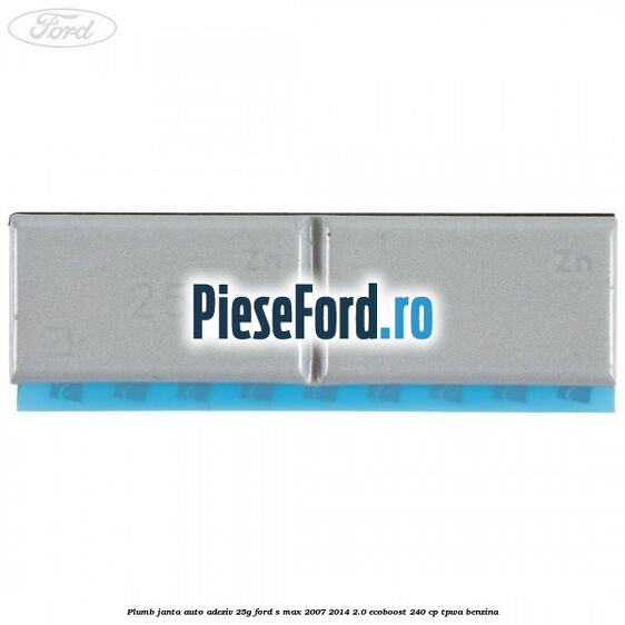 Plumb janta auto-adeziv, 25G Ford S-Max 2007-2014 2.0 EcoBoost 240 cp TPWA benzina
