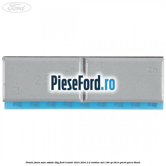 Plumb janta auto-adeziv, 25G Ford Transit 2014-2018 2.0 EcoBlue 4x4 130 cp BKRA, YMR6, YMRA diesel