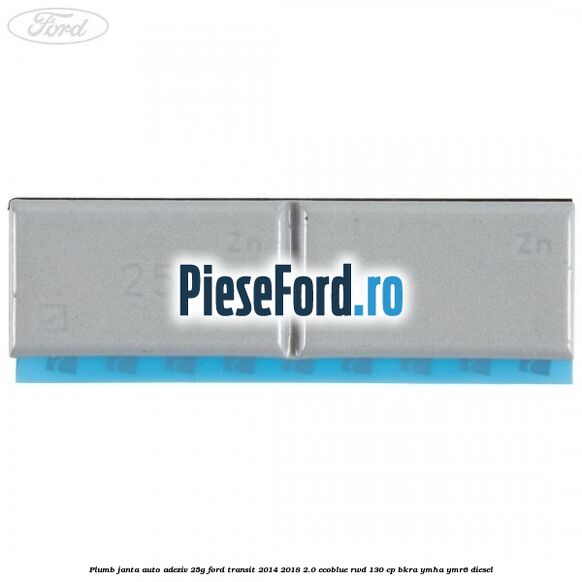 Plumb janta auto-adeziv, 25G Ford Transit 2014-2018 2.0 EcoBlue RWD 130 cp BKRA, YMHA, YMR6 diesel