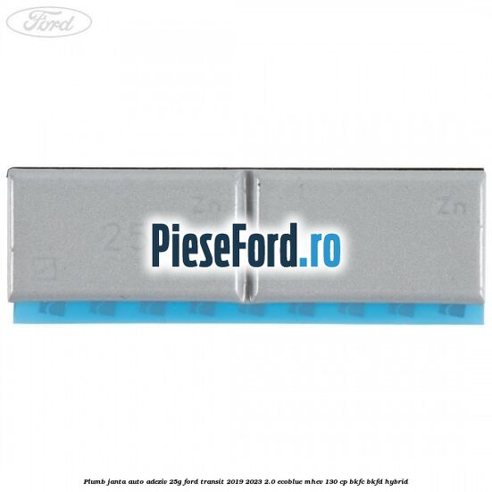 Plumb janta auto-adeziv, 25G Ford Transit 2019-2023 2.0 EcoBlue mHEV 130 cp BKFC, BKFD Hybrid