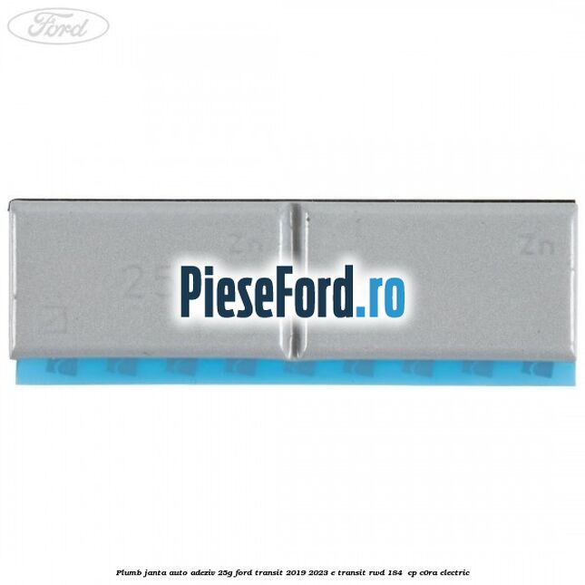 Plumb janta auto-adeziv, 25G Ford Transit 2019-2023 E-TRANSIT RWD 184  cp C0RA electric