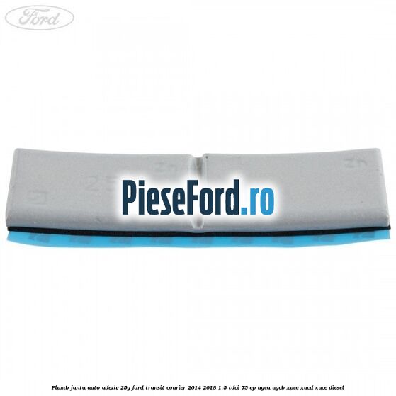 Plumb janta auto-adeziv, 25G Ford Transit Courier 2014-2018 1.5 TDCi 75 cp Plumb janta auto-adeziv, 25G Ford Transit Courier 2014-2018 1.5 TDCi 75 cp UGCA, UGCB, XUCC, XUCD, XUCE diesel