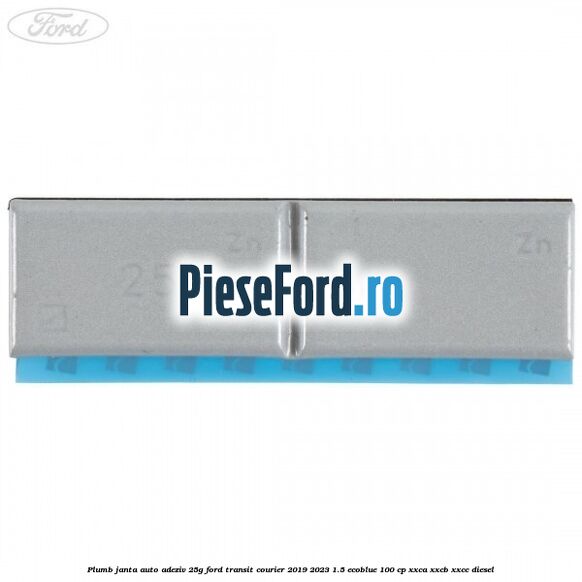 Plumb janta auto-adeziv, 25G Ford Transit Courier 2019-2023 1.5 EcoBlue 100 cp XXCA, XXCB, XXCC diesel