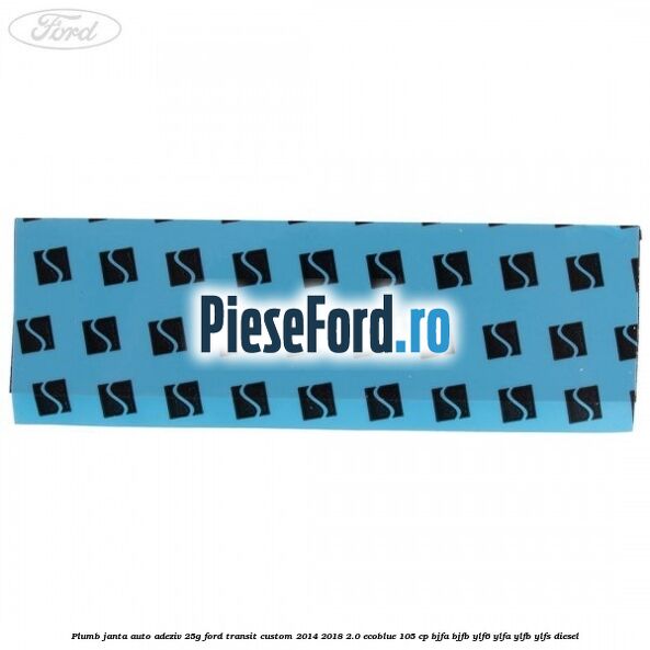 Plumb janta auto-adeziv, 25G Ford Transit Custom 2014-2018 2.0 EcoBlue 105 cp Plumb janta auto-adeziv, 25G Ford Transit Custom 2014-2018 2.0 EcoBlue 105 cp BJFA, BJFB, YLF6, YLFA, YLFB, YLFS diesel