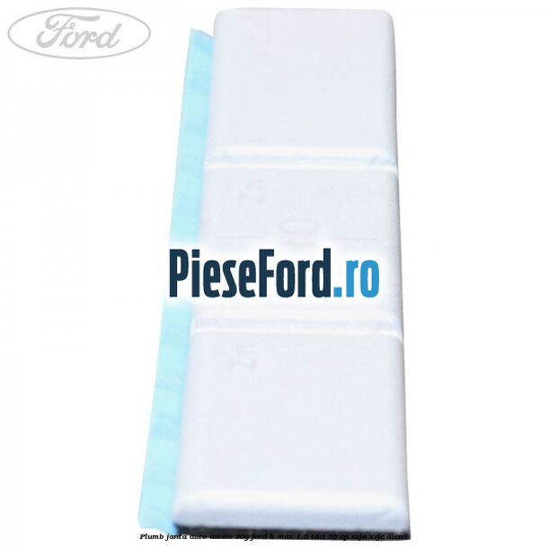 Plumb janta auto-adeziv, 30G Ford B-Max 1.5 TDCi 95 cp XVJA, XVJC diesel