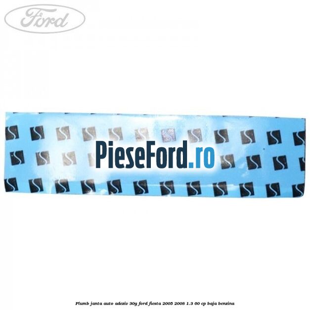Plumb janta auto-adeziv, 30G Ford Fiesta 2005-2008 1.3 60 cp BAJA benzina