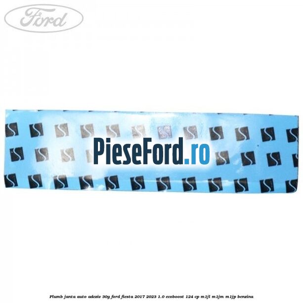 Plumb janta auto-adeziv, 30G Ford Fiesta 2017-2023 1.0 EcoBoost 124 cp M1JL, M1JM, M1JP benzina