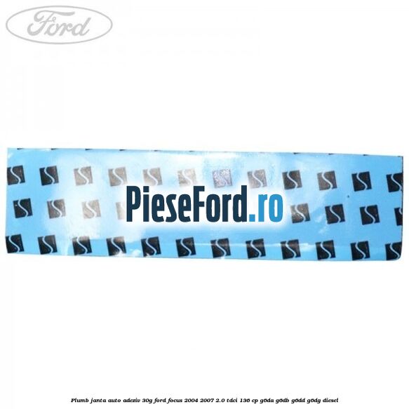 Plumb janta auto-adeziv, 30G Ford Focus 2004-2007 2.0 TDCi 136 cp G6DA, G6DB, G6DD, G6DG diesel