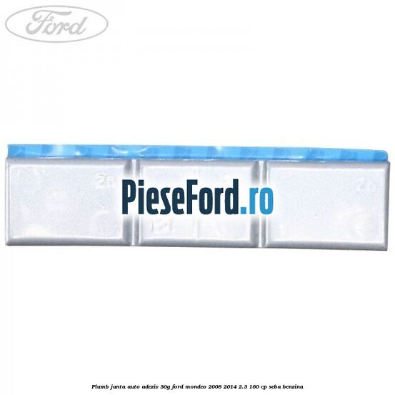 Plumb janta auto-adeziv, 30G Ford Mondeo 2008-2014 2.3 160 cp SEBA benzina