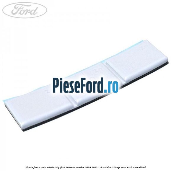 Plumb janta auto-adeziv, 30G Ford Tourneo Courier 2019-2023 1.5 EcoBlue 100 cp XXCA, XXCB, XXCC diesel
